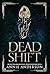 Dead Shift (Die Welt Der Arkanen Seelen: Grabflüsterer) (German Edition)