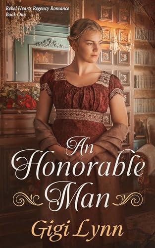 An Honorable Man: Rebel Hearts Regency Romance Book One (Kindle Edition)