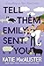Tell Them Emily Sent You by Katie MacAlister Tell Them Emily Sent You by Katie MacAlister