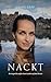 NACKT: Sie trug nichts außer einem Lachen auf dem Herzen (German Edition)