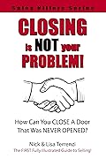 Closing Is NOT Your Problem! (Sales Killers Series)