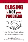 Closing Is NOT Your Problem! (Sales Killers Series)