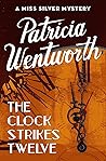 Book cover for The Clock Strikes Twelve (Miss Silver, #7)
