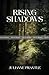 Rising Shadows