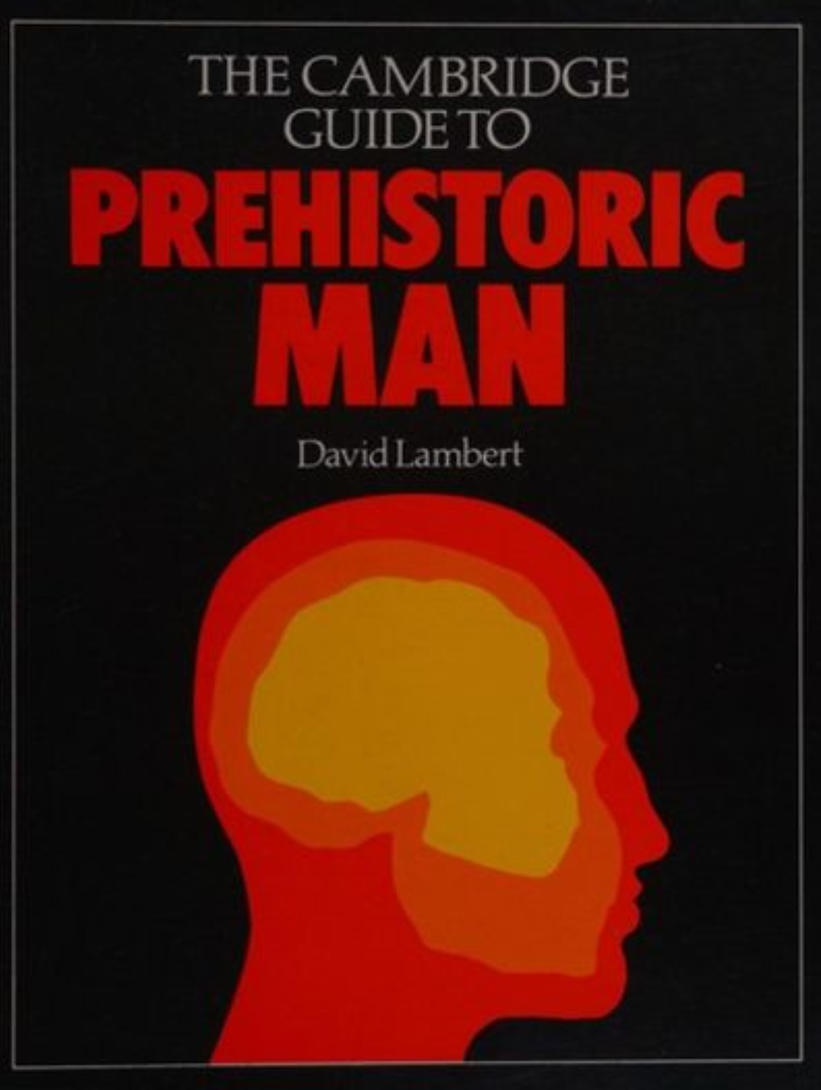 The Cambridge Guide to Prehistoric Man