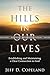 The Hills in Our Lives: Est...