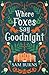 Where Foxes Say Goodnight (Sleeping Foxes)