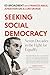 Seeking Social Democracy: Seven Decades in the Fight for Equality