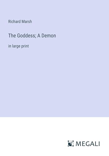 The Goddess; A Demon: in large print