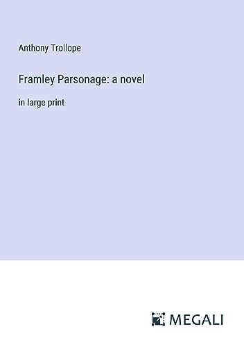 Framley Parsonage: a novel: in large print