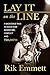 Lay It On The Line: A Backstage Pass to Rock Star Adventure, Conflict and TRIUMPH