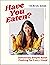Have You Eaten?: Deliciousl...