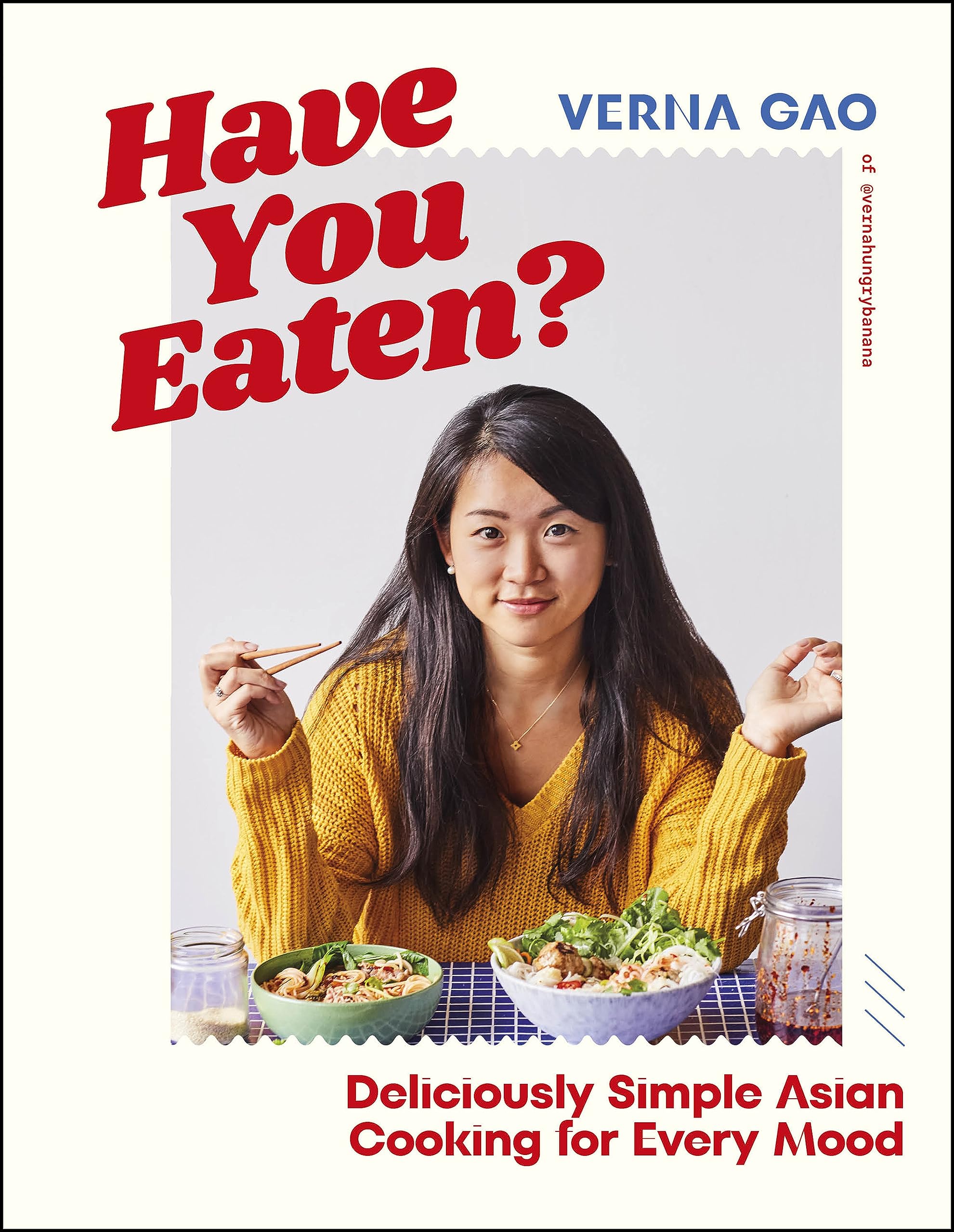 Have You Eaten?: Deliciously Simple Asian Cooking for Every Mood (Kindle Edition)