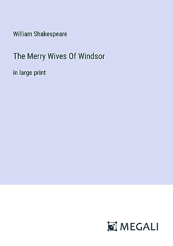The Merry Wives Of Windsor: in large print