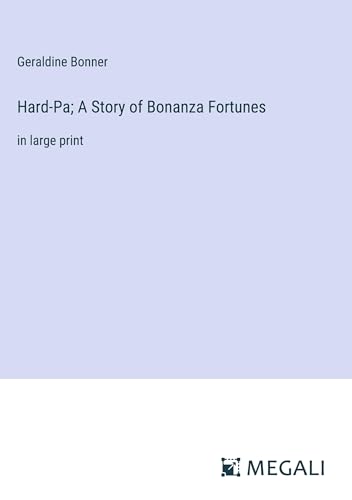 Hard-Pa; A Story of Bonanza Fortunes: in large print (Hardcover)