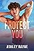 Protect You (Beaumont Unive...