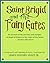 Saint Brigid and the Fairy Gates: (An account of the journeys and voyages of Brigid of Kildare to the realm of the fairies, and her safe return)