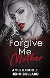 Forgive Me Mother
