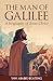 The Man Of Galilee: A Biogr...