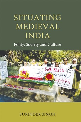 Situating Medieval India: Polity, Society and Culture (Hardcover)