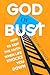 God or Bust: How to Keep th...