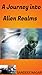 “A Journey into Alien Realms"