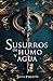 Susurros de humo y agua (Tr...