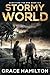 Stormy World: A Post-Apocalyptic CME Saga Filled With Fascinating Characters & Prepper Info (Surviving the End)