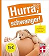 Hurra, schwanger!