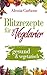 Blitzrezepte für Vegetarier...
