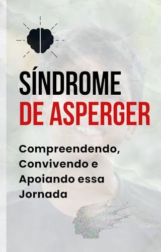 Síndrome de Asperger: Compreendendo, Convivendo e Apoiando essa Jornada (Portuguese Edition)