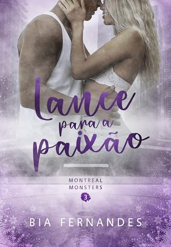 Lance para a paixão: Montreal Monsters — Livro 3 (Portuguese Edition)