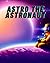 Astro The Astronaut by Jared Goddard