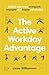 The Active Workday Advantage: Unlock your most energised, engaged and happy self at work