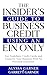 The Insider’s Guide to Business Credit Using an EIN Only: Get Tradelines, Credit Cards, and Loans for Your Business with No Personal Guarantee