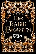 Her Rabid Beasts (Her Vicious Beasts Book 2)