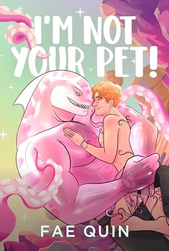 I'm Not Your Pet (Extra! Extraterrestrial, #2)