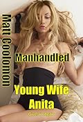 Young Wife Anita: Gives in Again (Manhandled Book 3) 