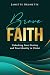 Brave Faith : Unlocking You...