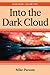 Into the dark Cloud by Mike   Parsons