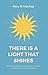 There Is A Light That Shines by Rory B MacKay