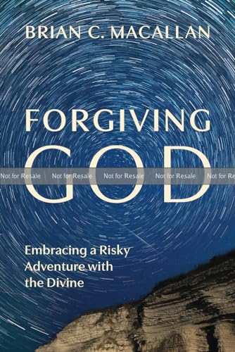 Forgiving God: Embracing a Risky Adventure with the Divine (Paperback)