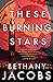 These Burning Stars (The Kindom Trilogy #1)