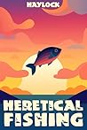 Heretical Fishing
