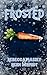 Frosted: A Frosty the Snowman Erotic Parody (Demon Cream Chronicles)
