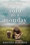 Sold on a Monday by Kristina McMorris Sold on a Monday by Kristina McMorris