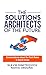 The Solutions Architects of the Future by Nahia Orduña