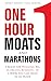 One Hour Moats and Marathon...