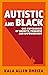 Autistic and Black