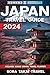 Japan Travel Guide 2024 by Sora Takai Travel